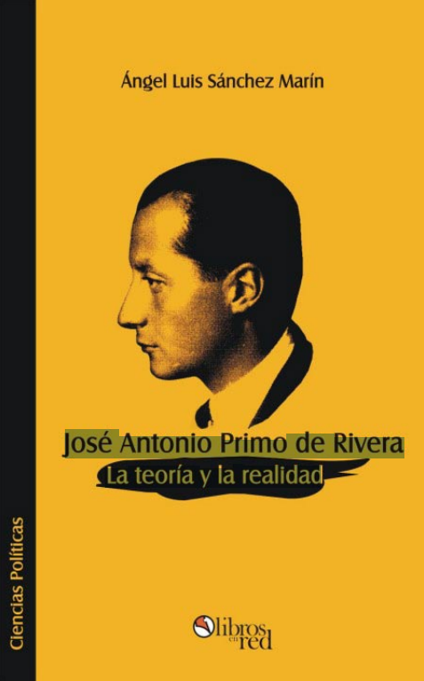 José Antonio Primo de Rivera La teoría y la realidad